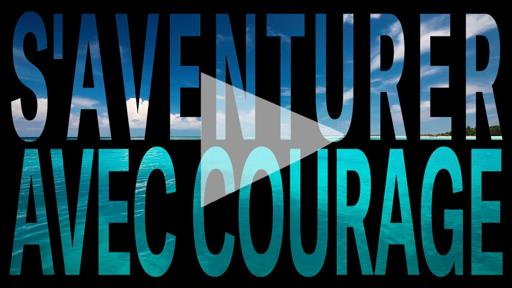 "S’aventurer avec courage" (téléchargement vidéo mp4)