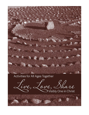 Live, Love, Share Visibly One in Christ Activities for All Ages Together (PDF Download)