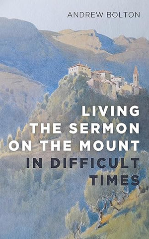 Living the Sermon on the Mount in Difficult Times