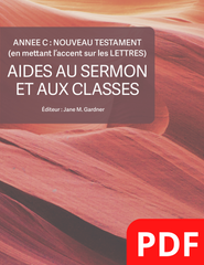 Aides au Sermon et aux Classes-Année C: Nouveau Testament (Téléchargement du document PDF)