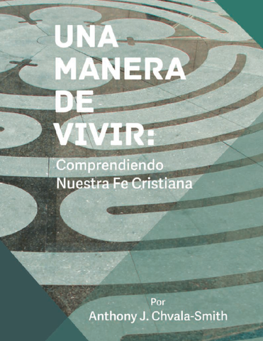 Una Manera de Vivir: Comprendiendo Nuestra Fe Cristiana