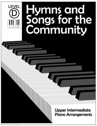 Hymns and Songs for the Community: Upper Intermediate Piano Arrangements - Level D