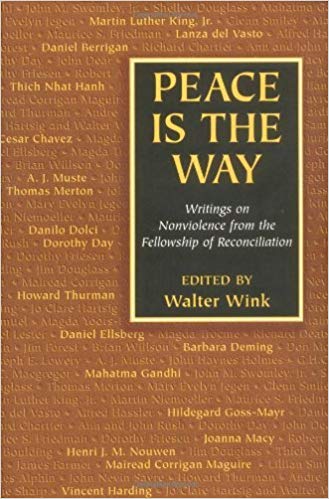 Peace Is the Way: Writings On Nonviolence From The Fellowship Of Reconciliation