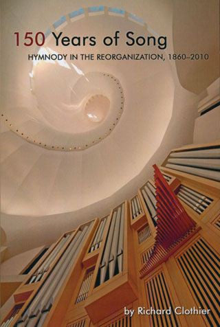 150 Years of Song: Hymnody in the Reorganization, 1860-2010