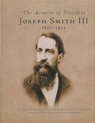 The Memoirs of President Joseph Smith III 1832-1914