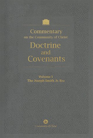 Commentary on the Community of Christ Doctrine & Covenants Volume 1: The Joseph Smith Jr. Era
