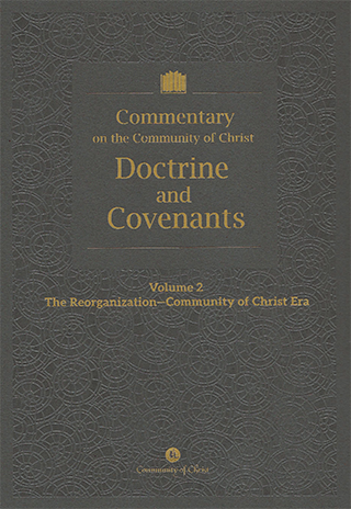 Commentary on the Community of Christ Doctrine and Covenants Volume 2: The Reorganization- Community of Christ Era