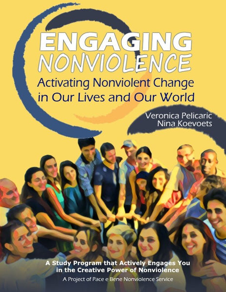 Engaging Nonviolence: Activating Nonviolent Change in Our Lives and Our World