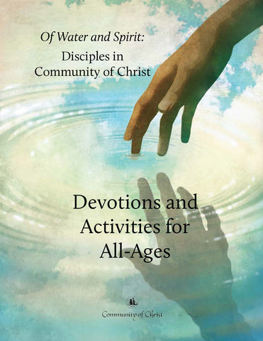Of Water and Spirit: Disciples in Community of Christ Devotions and Activities for All-Ages (PDF Download)
