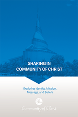 Sharing in Community of Christ: Exploring Identity, Mission, Message, and Beliefs