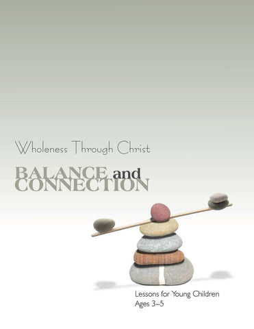 Wholeness Through Christ: Balance and Connection Lessons for Young Children (PDF Download)